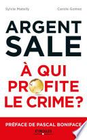 L'argent sale : à qui profite le crime ?