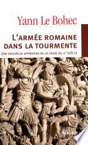 L'armée romaine dans la tourmente. Une nouvelle approche de la crise du IIIe siècle