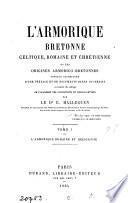 L'Armorique bretonne celtíque, romaine et chrétienne, ou Les origines armoríc-bretonnes. 2 vols. [the 2nd in 2 pt. entitled Armorique et Bretagne].