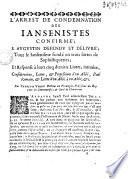 L'arrest de condemnation des iansenistes confirmé ; S. Augustin defendu et delivré ; tout le iansenisme fondé en trois sortes de sophistiqueries, et response à leurs cinq derniers liures, intitulez, Considerations, lettre, & propositions d'un abbé, Paul Romain, & lettre d'un abbé à un abbé, &c. Par François Veron...