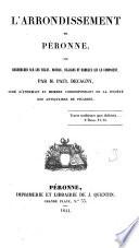 L'arrondissement de Péronne, ou recherches sur les villes, bourgs, villages et hameaux qui le composent
