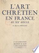 L'art chrétien en France au XXe siècle