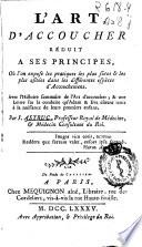 L'Art d'accoucher réduit à ses principes ...