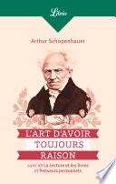 L'Art d'avoir toujours raison, suivi de La lecture et les livres et Penseurs personnels