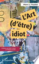 L'art (d'être) idiot