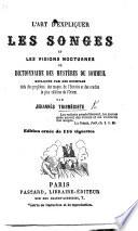 L'Art d'expliquer les Songes et les Visions nocturnes, ou dictionnaire des mystères du sommeil ... Par Johannes Trismégiste. Edition ornée de 115 vignettes