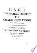 L'art d'exploit er les mines de charbon de terre. Du charbon de terre et de ses mines