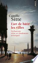 L'Art de bâtir les villes. L'urbanisme selon ses fondements artistiques