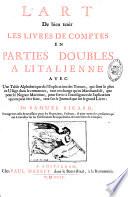 L'art de bien tenir les livres de comptes en partie doubles a l'italienne avec une table alphabetique de l'explication des termes, qui sont le plus en usage dans le commerce, ... par Samuel Ricard, ouvrage tres utile & necessaire pour les negocians, ..