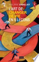 L'art de changer de vie en 5 leçons