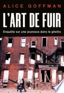 L'Art de fuir. Enquête sur une jeunesse dans le ghetto