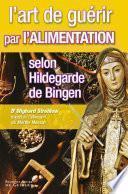 L'art de guérir par l'alimentation selon Hildegarde de Bingen