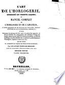 L'Art de l'horlogerie enseigné en trente leçons ... d'après Berthoud et les travaux de Wuillamy ... Ouvrage ... mis en ordre et augmenté ... par un ancien élève de Breguet ... Deuxième édition
