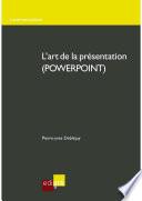 L'art de la présentation (Powerpoint)