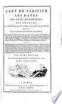 L'art de vérifier les dates des faits historiques, des chartes, des chroniques, et autres anciens monumens, depuis la naissance de Notre-Seigneur