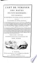 L'art de vérifier les dates des faits historiques, des chartes, des chroniques, et autres anciens monumens, depuis la naissance de Notre-Seigneur