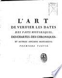 L'art de vérifier les dates des faits historiques, des chartes, des chroniques et autres anciens monumens, depuis la naissance de Notre-Seigneur, par le moyen d'une table chronologique, avec un calendrier perpétuel