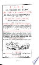 L'Art de verifier les dates des faits historiques, des chartes, des chroniques et autres anciens monumens ... Nouv. ed. (etc.)
