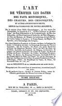 L'Art de vérifier les dates des faits historiques, des chartes, des chroniques et autres anciens monuments depuis la naissance de notre seigneur