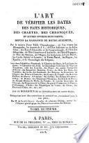 L'Art de vérifier les dates des faits historiques, des chartes, des chroniques et autres anciens monuments depuis la naissance de notre seigneur