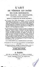 L' Art de verifier les dates des faits historiques, des chartes, des chroniques, et autres anciens monuments, depuis la naissance de Notre-Seigneur ... Par un religieux de la Congregation de Saint-Maur
