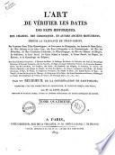L'art de verifier les dates des faits historiques des chartes, des chroniques, et autres anciens monuments, depuis la naissance Jesus-Christ, par le moyen d'une table chronologique, ou l'on trouve les Olympiades, les annees de Jesus-Christ, ... par un religieux de la Congregation de Saint-Maur; reimprime avec des corrections et annotations, et continué jusqu'a nos jours, par mr. de Saint-Allais