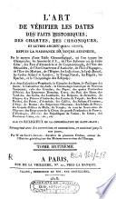 L'art de vérifier les dates des faits historiques, des inscriptions, et autres anciens monuments [...]