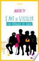 L'art de vieillir sans déranger les jeunes