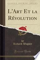 L'Art Et la Révolution (Classic Reprint)