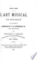 L'art musical en Belgique sous les règnes de Léopold I & Léopold II ...