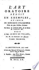 L'art oratoire réduit en exemples, ou choix de morceaux d'éloquence tirés de plus célébres orateurs du siécle de Louis XIV & du siécle de Louis XV