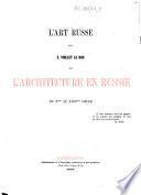 L'art russe par E. Viollet le Duc et l'architecture en Russie du Xème au XVIIIème siècle
