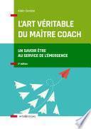 L'art véritable du maître coach - 2e éd.