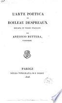 L'arte poetica di Boileau Despreaux recata in versi italiani da Antonio Buttura ..