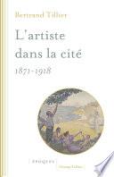 L'artiste dans la cité 1871-1918