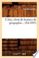L'Asie, Choix de Lectures de Geographie... (Ed.1893)