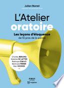 L'Atelier oratoire : Les leçons d'éloquence de 10 pros de la parole - Charles Berling, Noémie de Lattre, Rokhaya Diallo, Bertrand Périer, Alex Vizorek