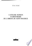 L'atelier roman d'orfèvrerie de l'Abbaye de Saint-Maurice