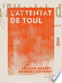L'Attentat de Toul - Les crimes de la République