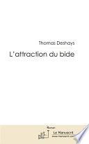 L'attraction du bide