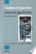 L'autisme et la psychose à travers les âges de la vie