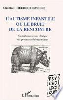 L'autisme infantile ou le bruit de la rencontre