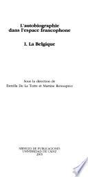 L'autobiographie dans l'espace francophone: La Belgique