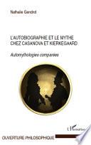 L'autobiographie et le mythe chez Casanova et Kierkegaard