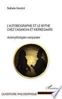 L'autobiographie et le mythe chez Casanova et Kierkegaard