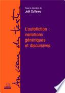 L'autofiction: variations génériques et discursives