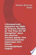 L'Autoportrait-signature de 1920 de Francis Picabia et the Fine Art Of Deception dans les oeuvres d'avant-garde