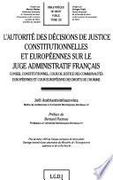 L'autorité des décisions de justice constitutionnelles et européennes sur le juge administratif français