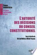 L'autorité des décisions du Conseil constitutionnel