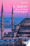 L'autre dans l'islam coranique